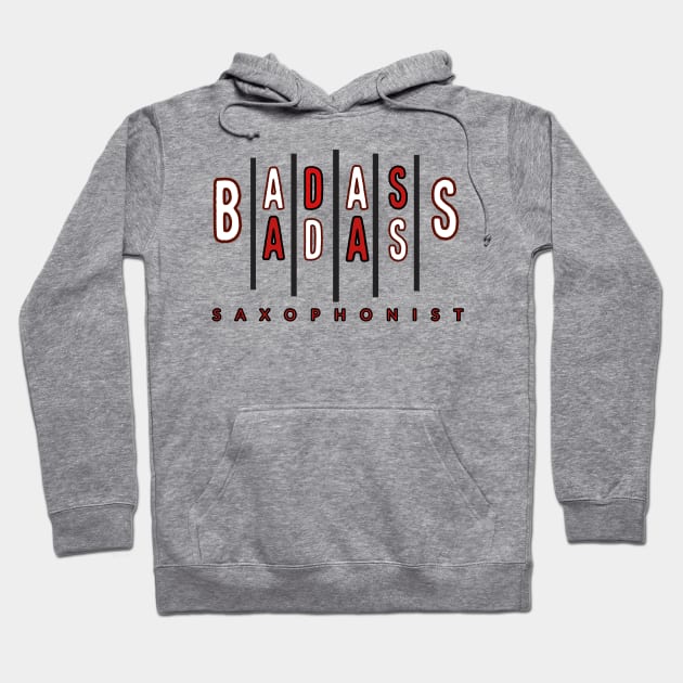 Badass Saxophonist Hoodie by musicanytime